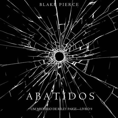 Abatidos (Um Mistério de Riley Paige—Livro 9) - Blake Pierce, Audio, 9798341586192