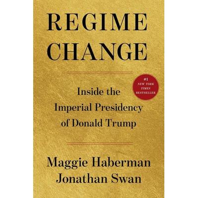 Regime Change, Gebundene Ausgabe von Maggie Haberman,Jonathan Swan, Simon + Schuster LLC, 978-1-66806-724-6