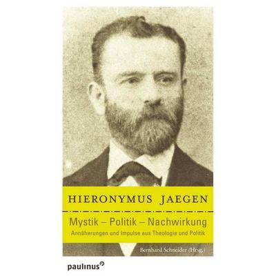 Hieronymus Jaegen Mystik - Politik - Nachwirkung, Paperback von , Paulinus, 978-3-7902-0227-4