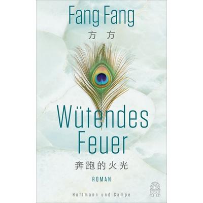 Wütendes Feuer, Gebundene Ausgabe von Fang Fang, Hoffmann Und Campe, 978-3-455-01384-9