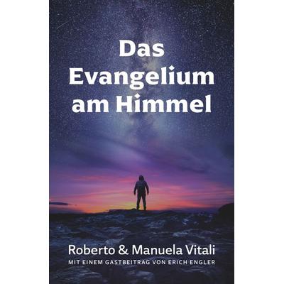 Das Evangelium am Himmel, Taschenbuch von Roberto Vitali,Manuela Vitali, Grace today Verlag, 978-3-95933-205-7