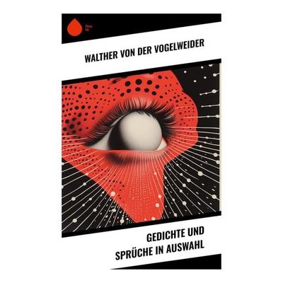Gedichte und Sprüche in Auswahl, Taschenbuch von Walther von der Vogelweide, Sharp Ink, 978-80-283-5416-9