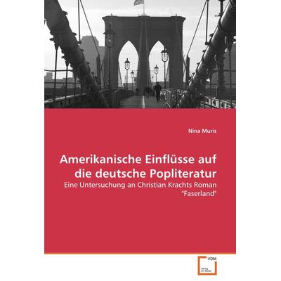 Amerikanische Einflüsse auf die deutsche Popliteratur, Taschenbuch von Nina Muris, VDM, 978-3-639-26410-4