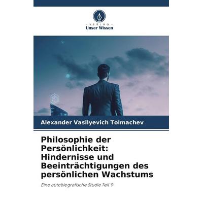 Philosophie der Persönlichkeit: Hindernisse und Beeinträchtigungen des persönlichen Wachstums, Taschenbuch von Alexander Vasilyevich Tolmachev, Verlag