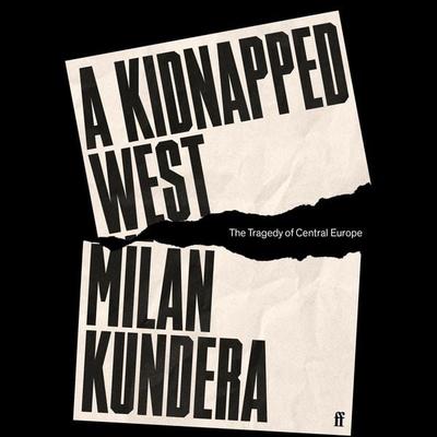 A Kidnapped West - Milan Kundera, Audio, 9780571378432
