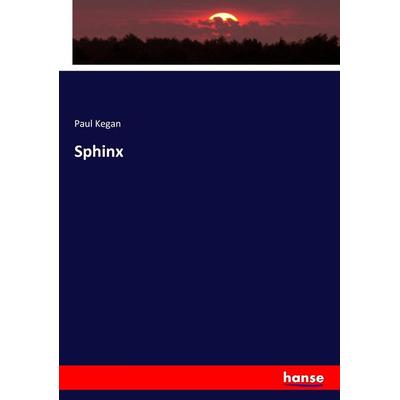 Sphinx, Taschenbuch von Paul Kegan, Hansebooks, 978-3-7446-5667-2
