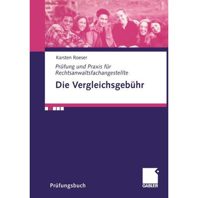 Die Vergleichsgebühr, Taschenbuch von Karsten Roeser, Betriebswirtschaftlicher Verlag Gabler, 978-3-409-11651-0