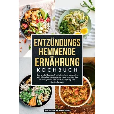Entzündungshemmende Ernährung Kochbuch, Gebundene Ausgabe von Stefanie Hoffmann, Tolino media, 978-3-7592-6449-7