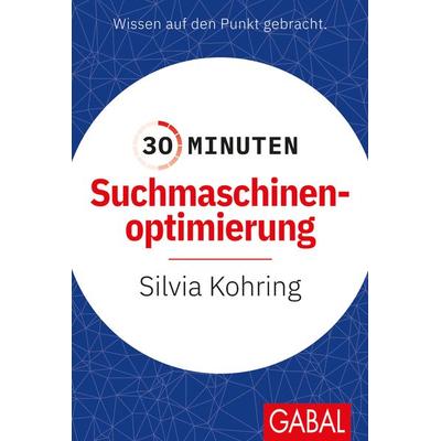30 Minuten Suchmaschinenoptimierung, Taschenbuch von Silvia Kohring, Gabal, 978-3-96739-104-6