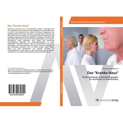 Das 'Kranke Haus'; Taschenbuch von Claudia Brechtelsbauer, AV Akademikerverlag, 978-3-639-47560-9