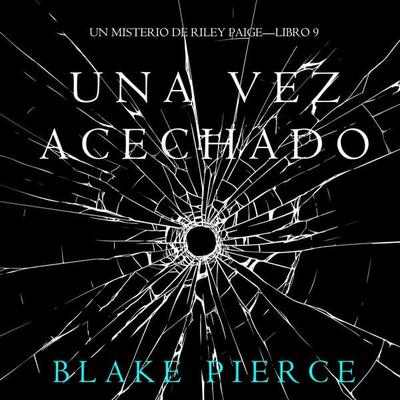 Una Vez Acechado (Un Misterio de Riley Paige—Libro 9) - Blake Pierce, Audio, 9781094313702