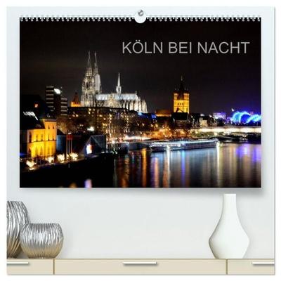 KÖLN BEI NACHT (hochwertiger Premium Wandkalender 2027 DIN A2 quer), Kunstdruck in Hochglanz