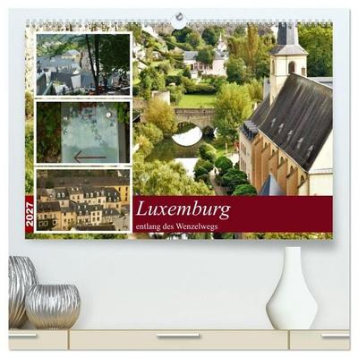 Luxemburg entlang des Wenzelwegs (hochwertiger Premium Wandkalender 2027 DIN A2 quer), Kunstdruck in Hochglanz