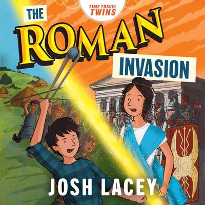 Time Travel Twins: The Roman Invasion - Josh Lacey, Audio, 9781399157049