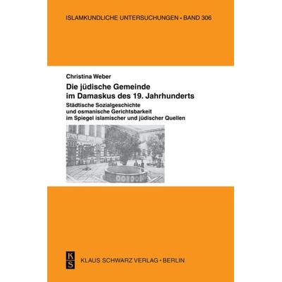 Die jüdische Gemeinde im Damaskus des 19. Jahrhunderts., Taschenbuch von Christina Weber, De Gruyter, 978-3-87997-403-0