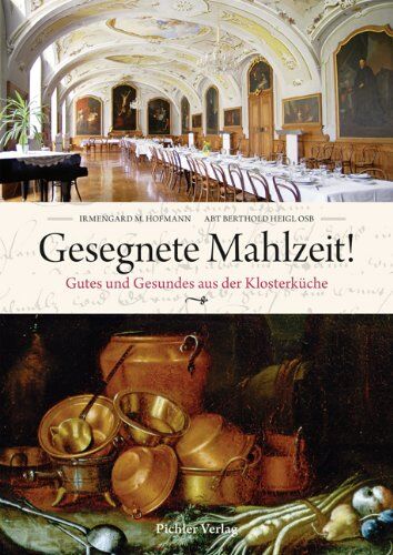 Irmengard Hofmann - Gesegnete Mahlzeit: Gutes und Gesundes aus der Klosterküche - Preis vom 30.09.2026 09:01:18 h