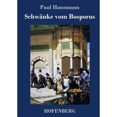 Schwänke vom Bosporus, Gebundene Ausgabe von Paul Hansmann, BoD - Books on Demand, 978-3-8430-4027-3