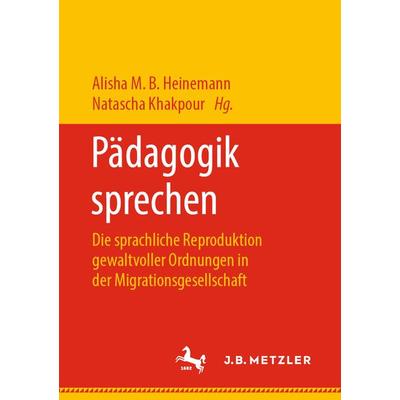Pädagogik sprechen, Taschenbuch von , J.B. Metzler, Part of Springer Nature - Springer-Verlag GmbH, 978-3-476-04962-9