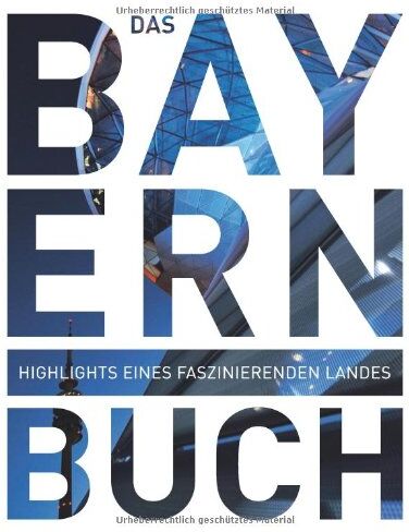 Das Bayern Buch: Highlights eines faszinierenden Landes - Preis vom 02.10.2026 23:42:20 h