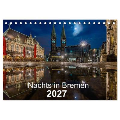 Nachts in Bremen (Tischkalender 2027 DIN A5 quer), CALVENDO Monatskalender