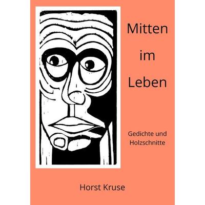 Mitten im Leben, Taschenbuch von Horst Kruse, BoD – Books on Demand, 978-3-7357-8132-1