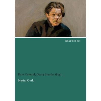 Maxim Gorki, Taschenbuch von Hans Ostwald, Dearbooks, 978-3-95455-436-2