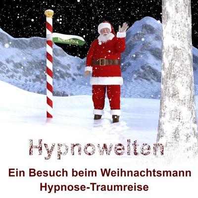 Ein Besuch beim Weihnachtsmann - Hypnowelten, Audio, 4067248047491