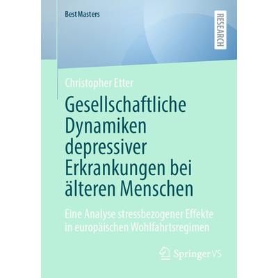 Gesellschaftliche Dynamiken depressiver Erkrankungen bei älteren Menschen, Taschenbuch von Christopher Etter, Springer Fachmedien Wiesbaden GmbH,