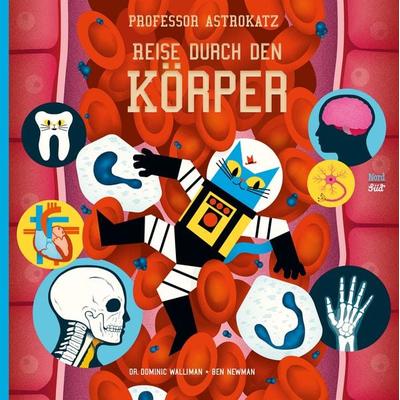 Professor Astrokatz Reise durch den Körper, Gebundene Ausgabe von Dominic Walliman, NordSüd Verlag, 978-3-314-10456-5