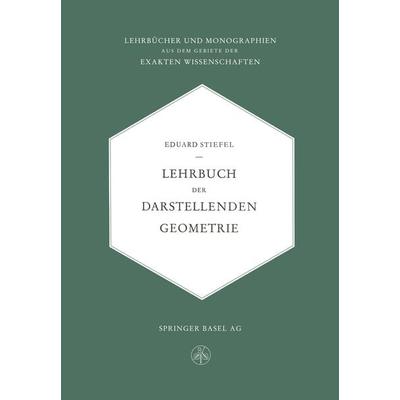 Lehrbuch der Darstellenden Geometrie, Taschenbuch von Eduard L. Stiefel, Springer Basel, 978-3-0348-4098-9