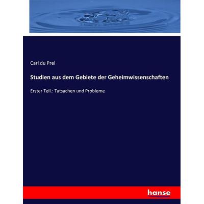 Studien aus dem Gebiete der Geheimwissenschaften, Taschenbuch von Carl du Prel, Hansebooks, 978-3-7434-1084-8