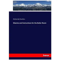 Maxims and Instructions for the Boiler Room, Fachbücher von Nehemiah Hawkins