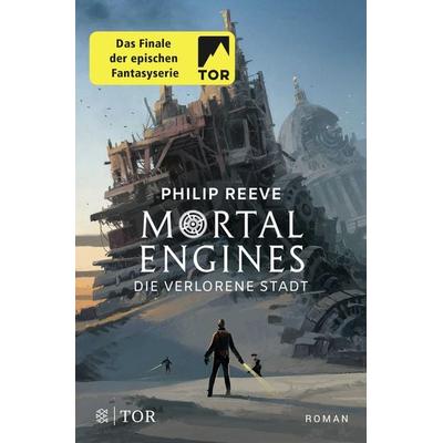 Mortal Engines - Die verlorene Stadt, Taschenbuch von Philip Reeve, Fischer Tor