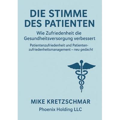 Die Stimme des Patienten, Taschenbuch von Mike Kretzschmar, Tredition, 978-3-384-70305-7