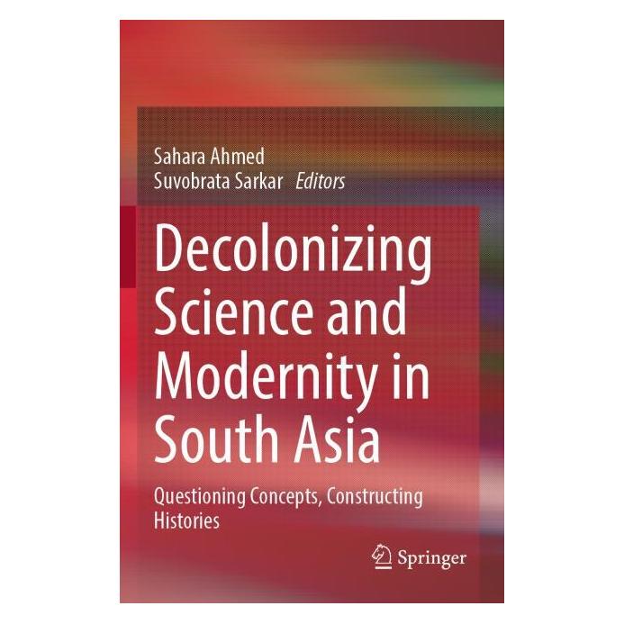 Springer Decolonizing Science and Modernity in South Asia (Englisch, Sahara Ahmed, Sarkar) (69131224)