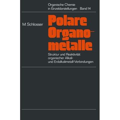 Struktur und Reaktivität polarer Organometalle, Taschenbuch von Manfred Schlosser, Springer Berlin, 978-3-642-65333-9