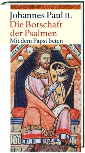 Johannes Paul II. - Die Botschaft der Psalmen: Mit dem Papst beten II - Preis vom 11.10.2026 03:10:56 h