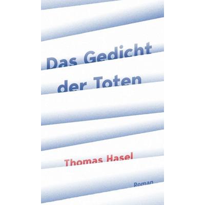 Das Gedicht der Toten, Gebundene Ausgabe von Thomas Hasel, Tredition, 978-3-347-24484-9