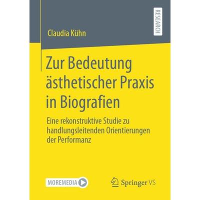 Zur Bedeutung ästhetischer Praxis in Biografien, Taschenbuch von Claudia Kühn, Springer Fachmedien Wiesbaden GmbH, 978-3-658-36862-3