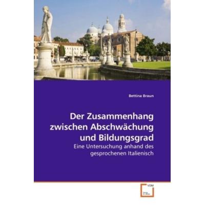 Braun, B: Der Zusammenhang zwischen Abschwächung und Bildung, Taschenbuch von Bettina Braun, VDM, 978-3-639-05655-6