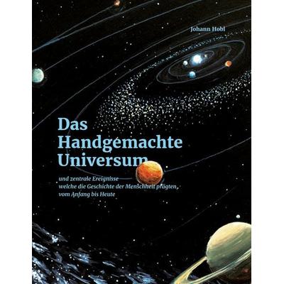 Das Handgemachte Universum, Taschenbuch von Johann Hobl, BoD – Books on Demand, 978-3-7519-9366-1