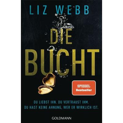 Die Bucht, Taschenbuch von Liz Webb, Goldmann, 978-3-442-49663-1