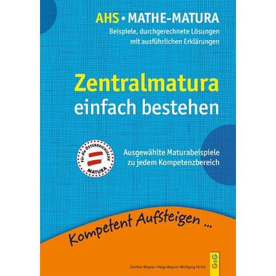 Mathematik Zentralmatura, Taschenbuch von Günther Wagner,Helga Wagner,Wolfgang Stritzl, G&G Verlag, Kinder- und Jugendbuch, 978-3-7074-2375-4