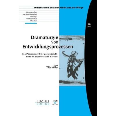 Dramaturgie von Entwicklungsprozessen, Gebundene Ausgabe von Tilly Miller, De Gruyter Oldenbourg, 978-3-8282-0366-2