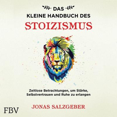 Das kleine Handbuch des Stoizismus - Jonas Salzgeber, Audio, 9783960927129