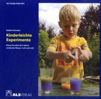 Debbie Schwefer - Kinderleichte Experimente: Kleine Forscher ab 3 Jahren entdecken Wasser, Luft und Licht - Preis vom 18.10.2026 15:28:09 h
