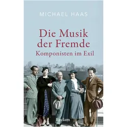 Die Musik der Fremde. Komponisten im Exil, Sachbücher von Michael Haas
