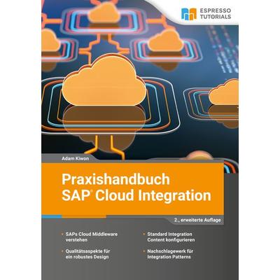 Praxishandbuch SAP Cloud Integration, Taschenbuch von Adam Kiwon, Espresso Tutorials, 978-3-96012-184-8