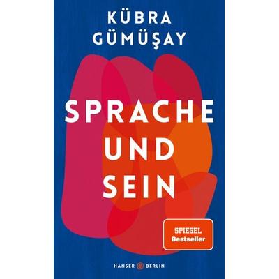 Sprache und Sein, Gebundene Ausgabe von Kübra Gümüsay, Hanser Berlin in Carl Hanser Verlag GmbH & Co. KG