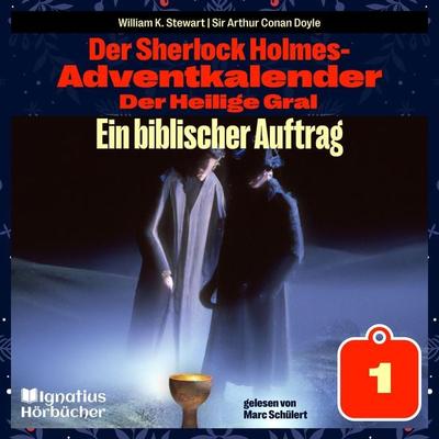 Ein biblischer Auftrag (Der Sherlock Holmes-Adventkalender: Der Heilige Gral, Folge 1) - William K. Stewart,Arthur Conan Doyle, Audio, 9783991671428